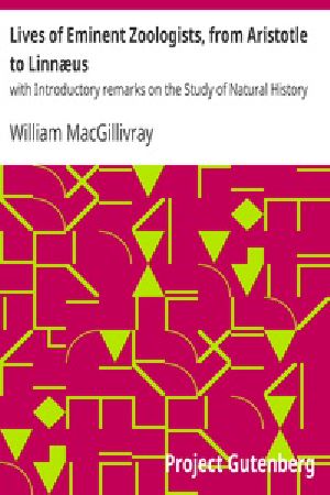 [Gutenberg 34160] • Lives of Eminent Zoologists, from Aristotle to Linnæus / with Introductory remarks on the Study of Natural History